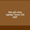 Sàn gỗ công nghiệp 12mm cốt HDF - Vinh Quang Home