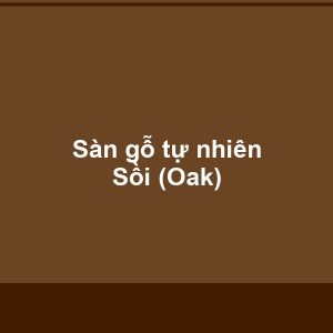 Sàn gỗ tự nhiên Sồi (Oak) - Vinh Quang Home