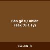 Sàn gỗ tự nhiên Teak (Giả Tỵ) - Vinh Quang Home