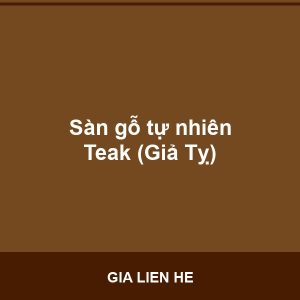 Sàn gỗ tự nhiên Teak (Giả Tỵ) - Vinh Quang Home