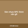 Sàn nhựa SPC 5mm vân gỗ - Vinh Quang Home