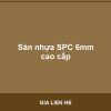 Sàn nhựa SPC 6mm cao cấp - Vinh Quang Home
