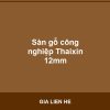 Sàn gỗ công nghiệp Thaixin 12mm - Vinh Quang Home